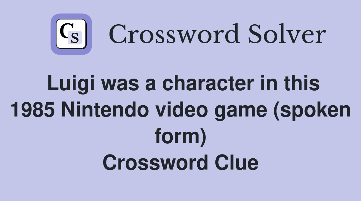 Luigi was a character in this 1985 Nintendo video game (spoken form) Crossword Clue