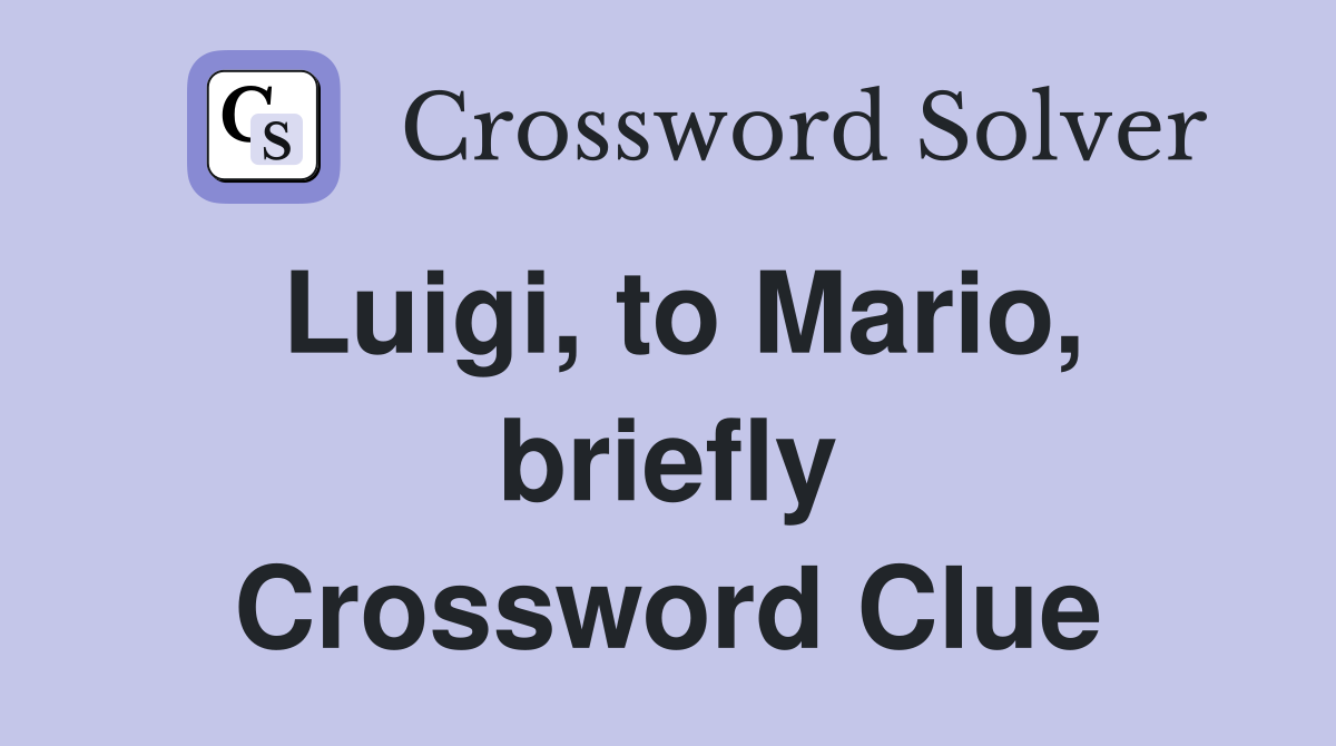 Luigi, to Mario, briefly Crossword Clue