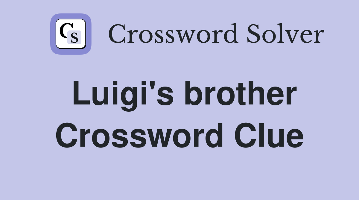 Luigi's brother Crossword Clue