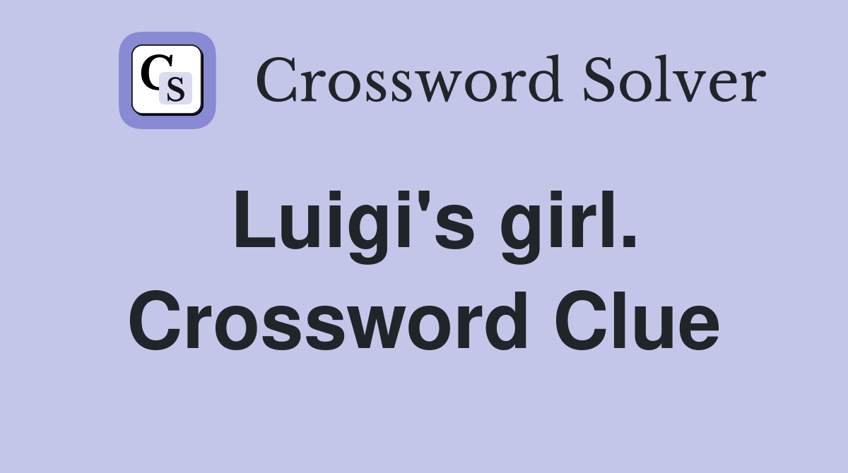 Luigi's girl. Crossword Clue