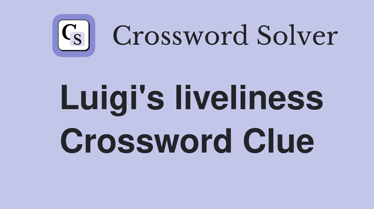 Luigi's liveliness Crossword Clue