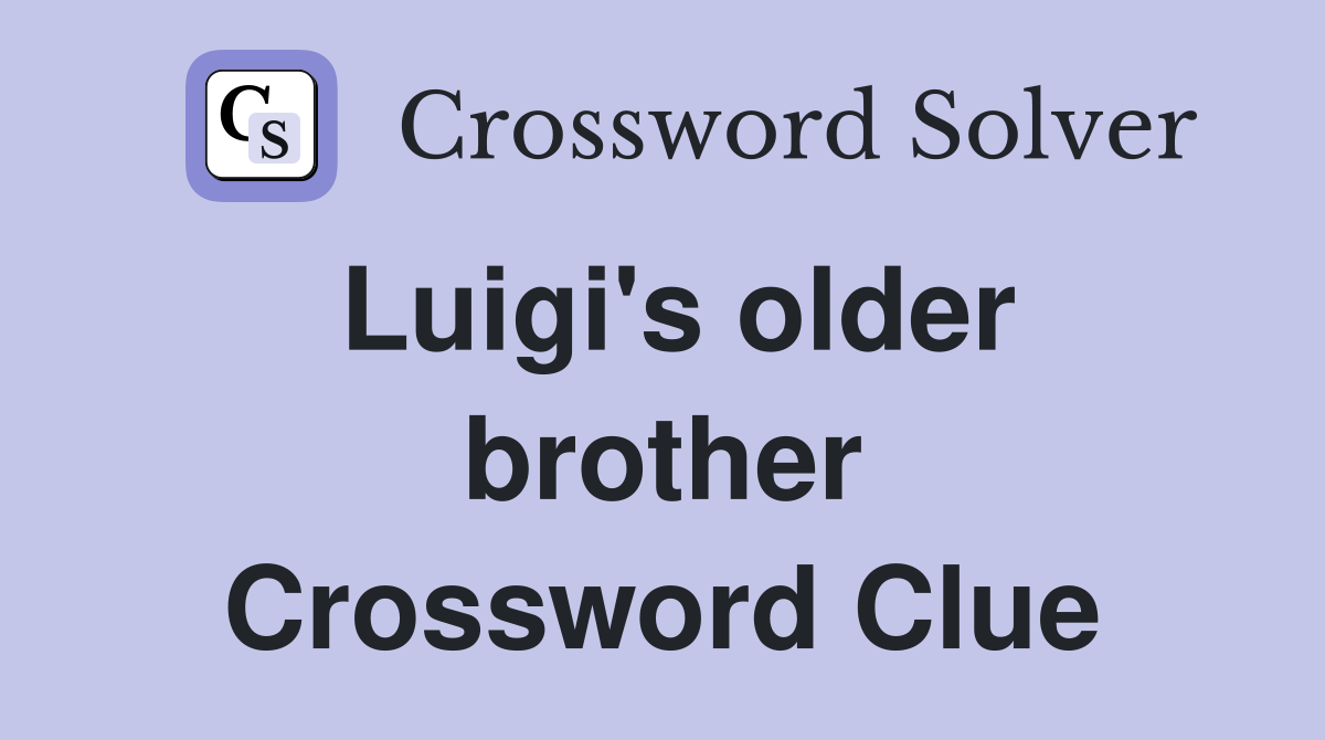 Luigi's older brother Crossword Clue