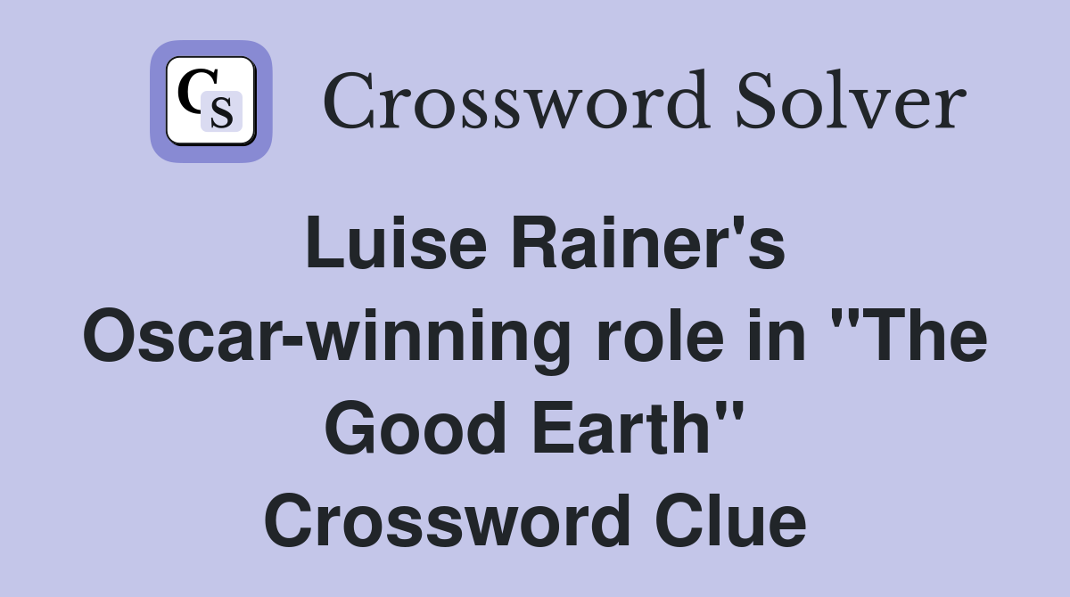 Luise Rainer's Oscar-winning role in "The Good Earth" Crossword Clue