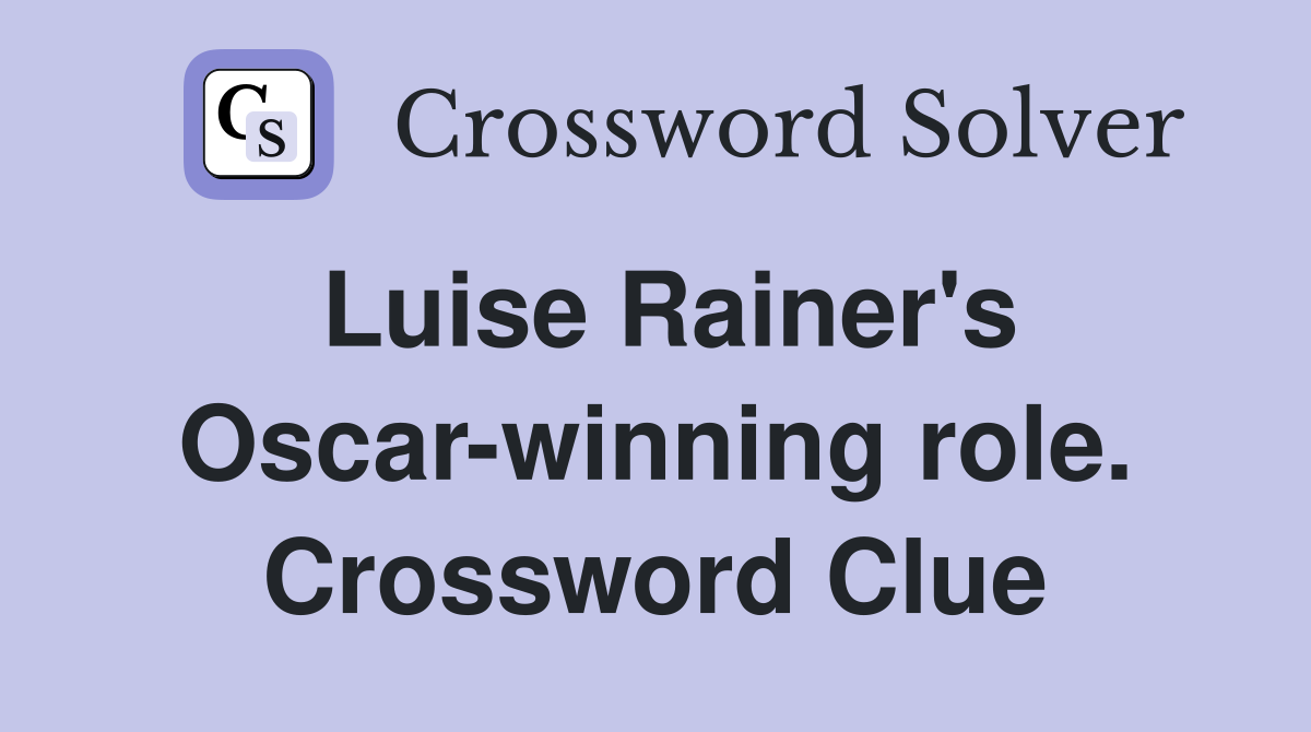 Luise Rainer's Oscar-winning role. Crossword Clue