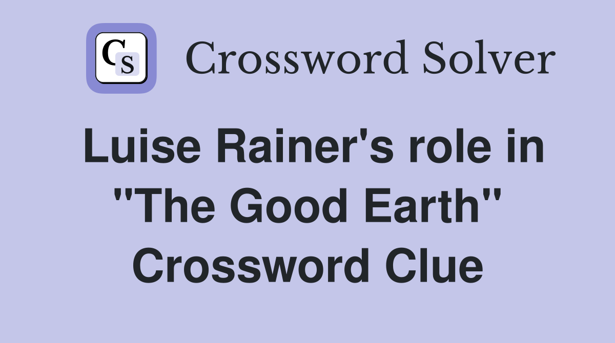 Luise Rainer's role in "The Good Earth" Crossword Clue
