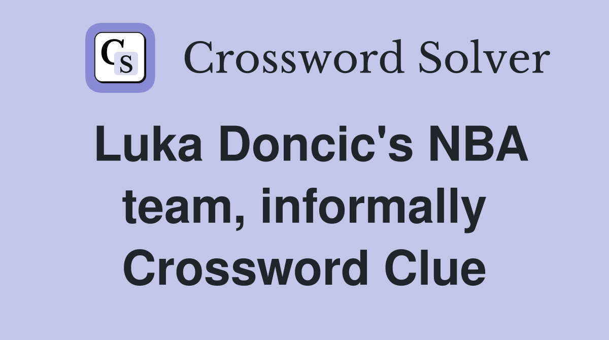 Luka Doncic's NBA team, informally Crossword Clue