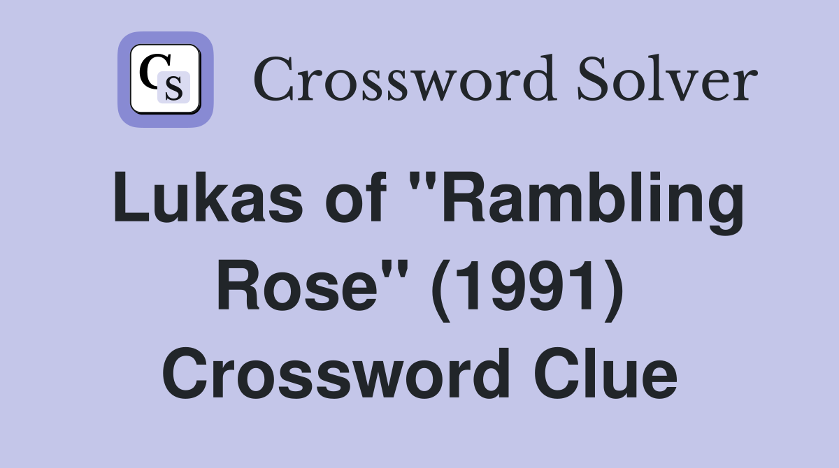 Lukas of "Rambling Rose" (1991) Crossword Clue