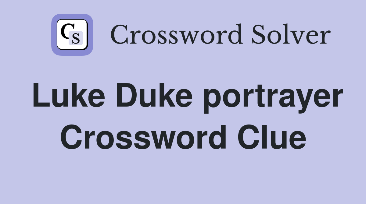 Luke Duke portrayer Crossword Clue