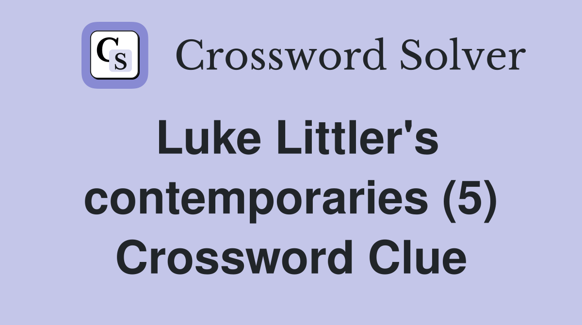 Luke Littler's contemporaries (5) Crossword Clue