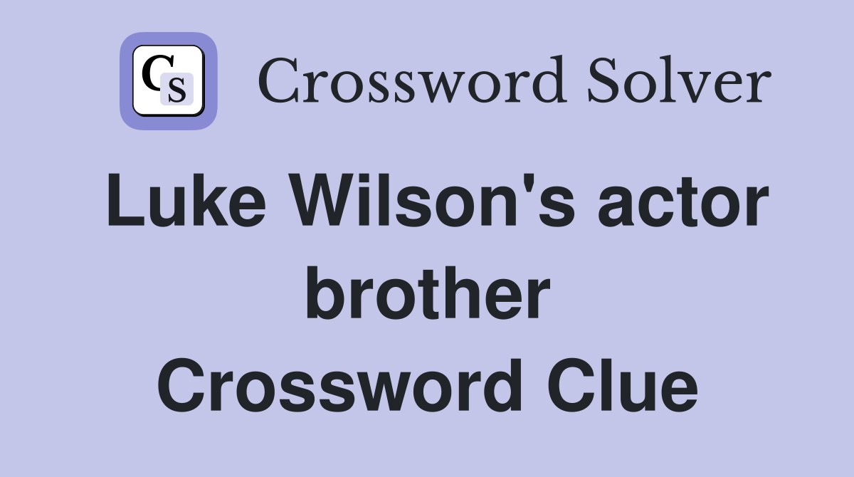 Luke Wilson's actor brother Crossword Clue