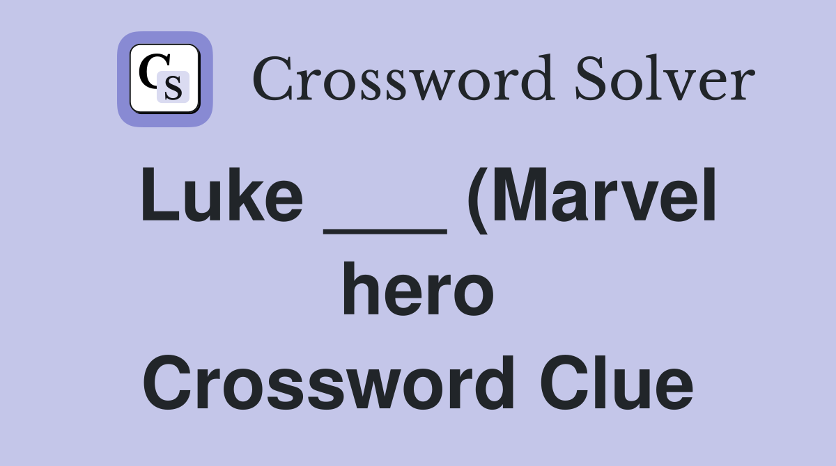 Luke (Marvel hero) Crossword Clue Answers Crossword Solver Luke (Marvel hero) Crossword Clue Answers Crossword Solver