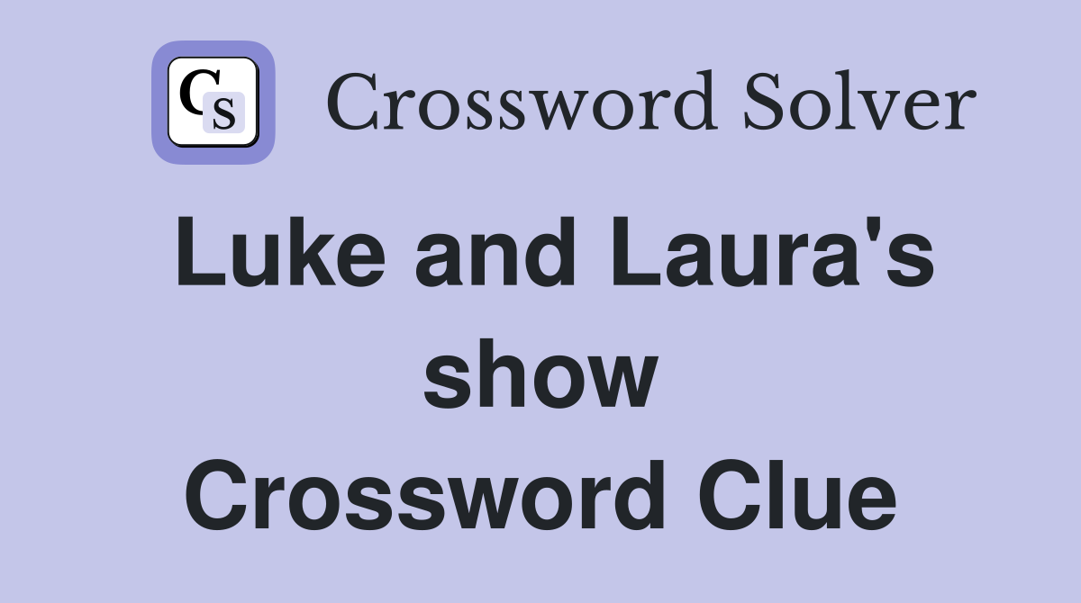 Luke and Laura's show Crossword Clue