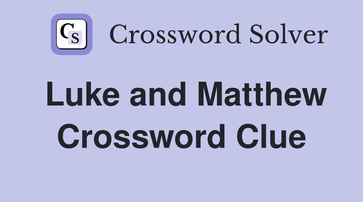 Luke and Matthew Crossword Clue