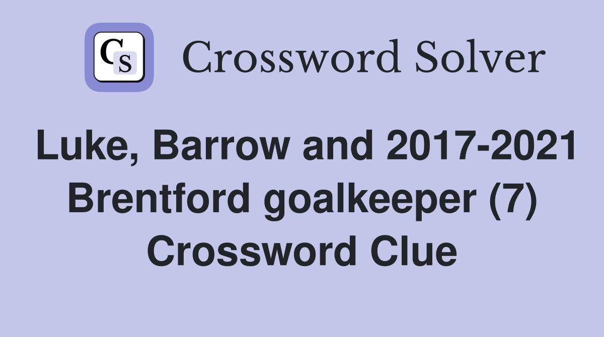 Luke, Barrow and 2017-2021 Brentford goalkeeper (7) Crossword Clue