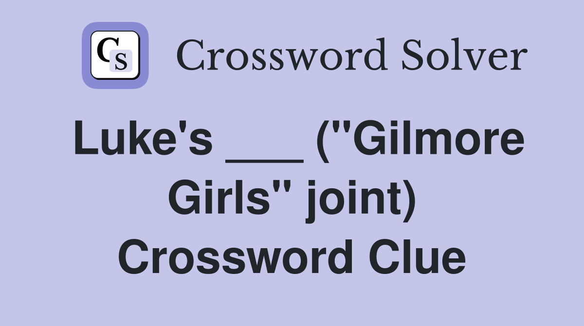 Luke's ___ ("Gilmore Girls" joint) Crossword Clue