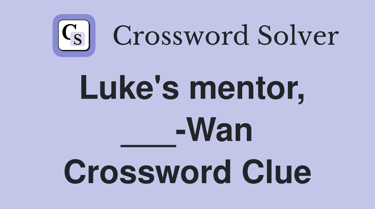 Luke's mentor, ___-Wan Crossword Clue