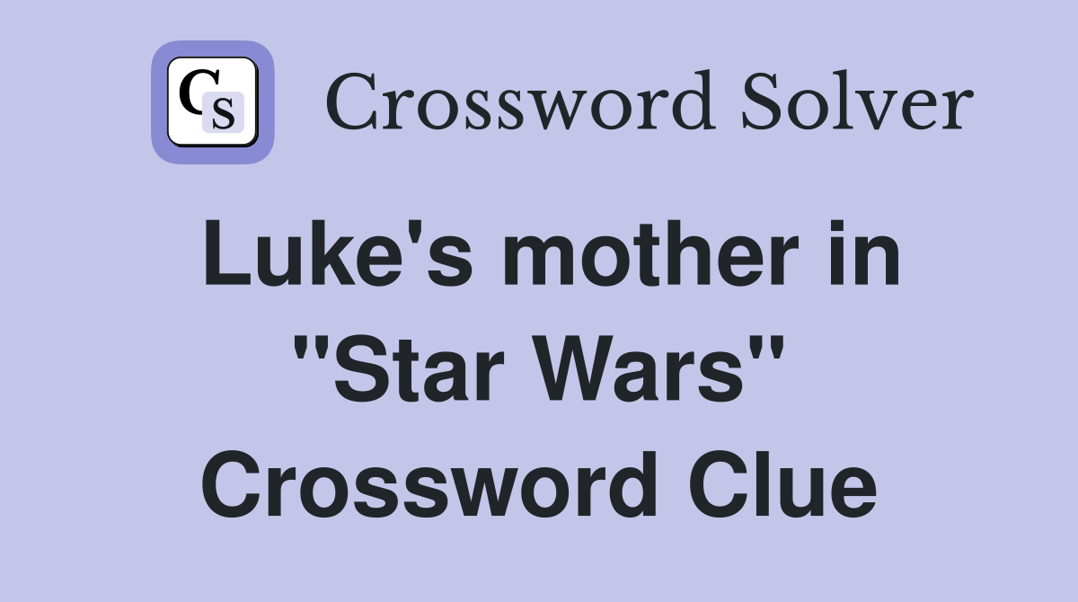 Luke's mother in "Star Wars" Crossword Clue