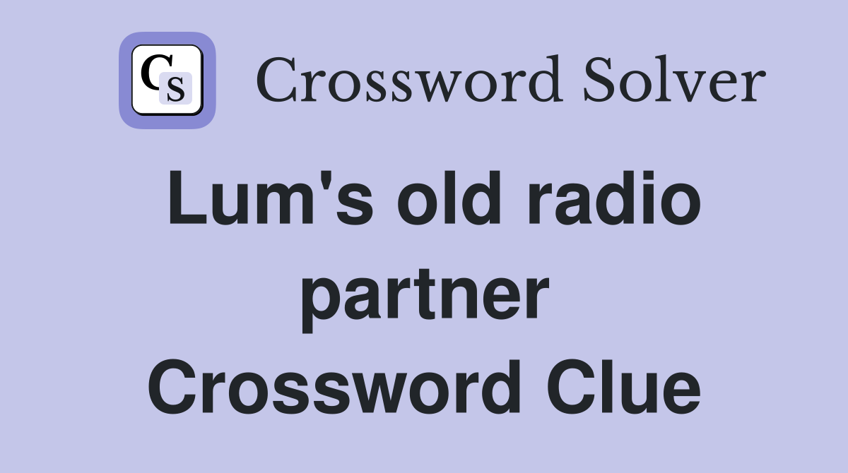 Lum's old radio partner Crossword Clue