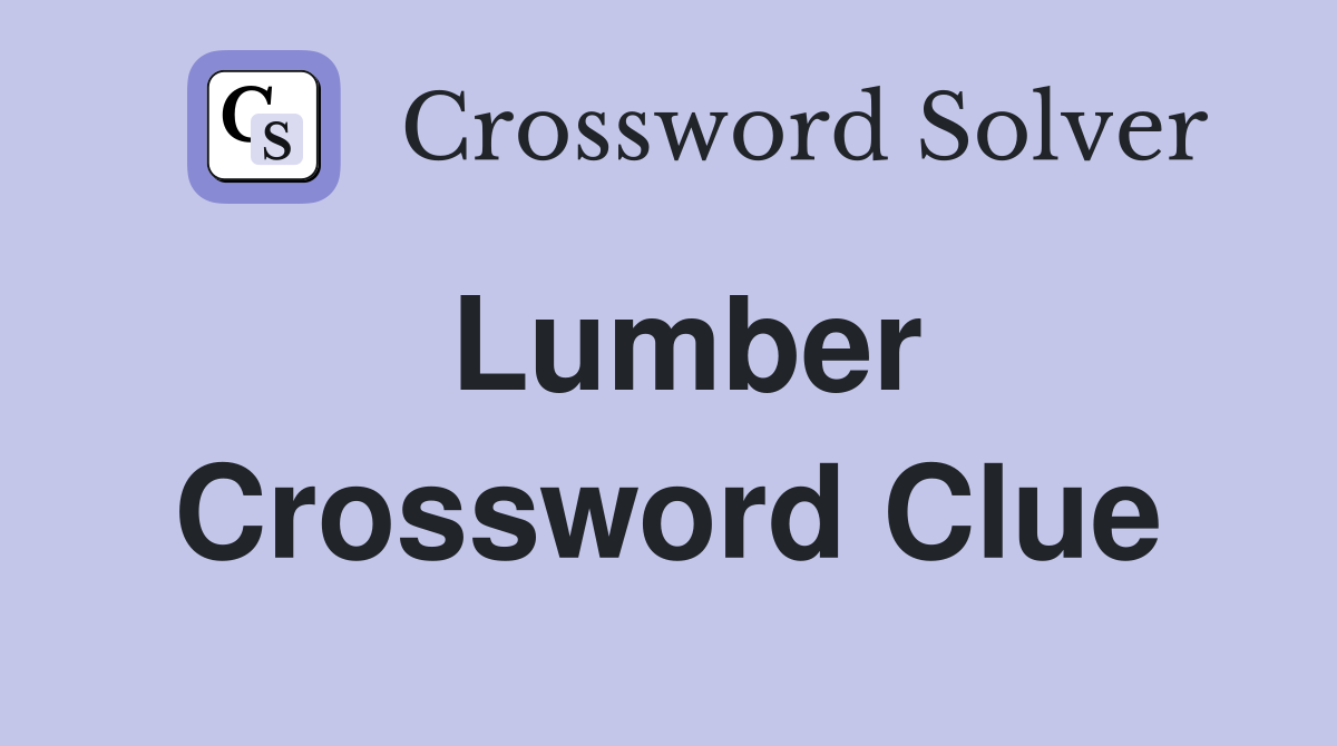 Lumber Crossword Clue Answers Crossword Solver