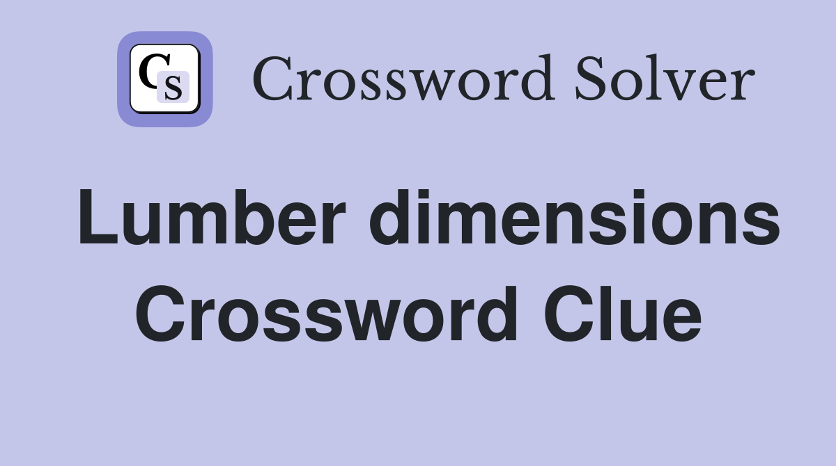 Lumber dimensions Crossword Clue