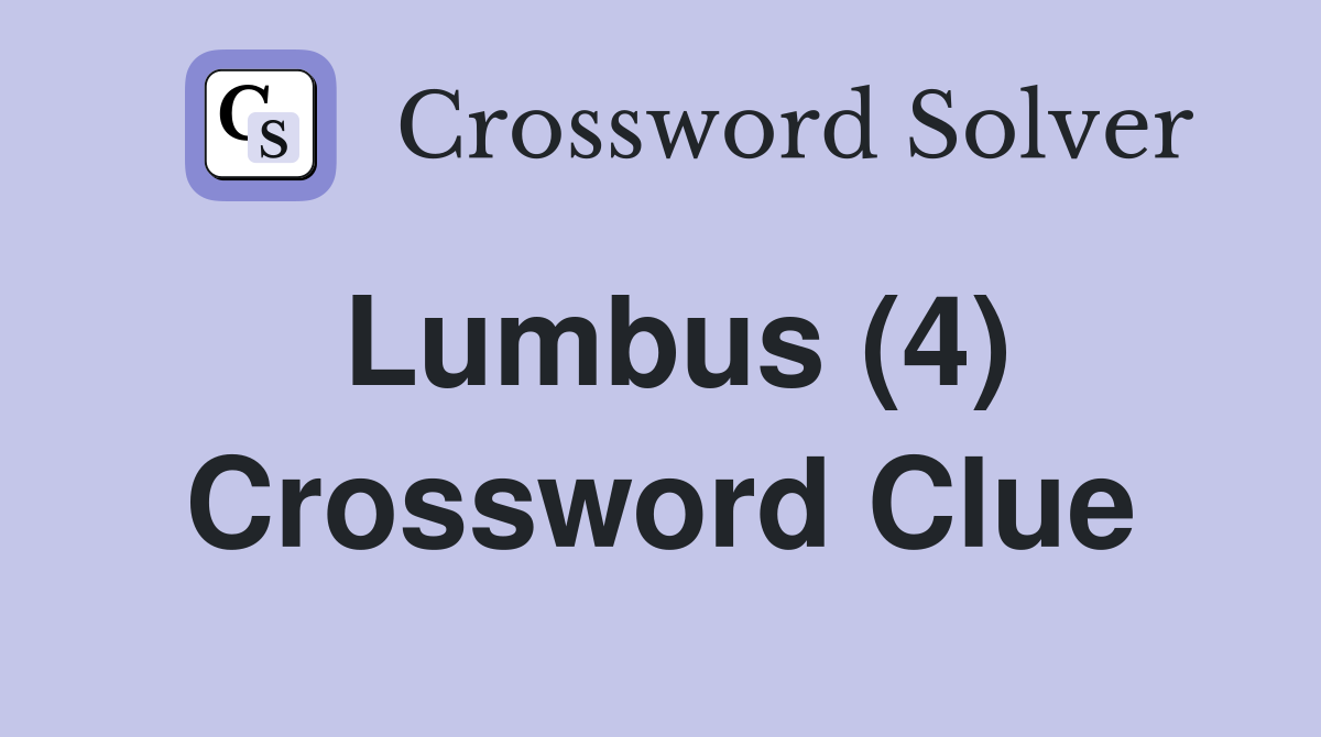 Lumbus (4) Crossword Clue