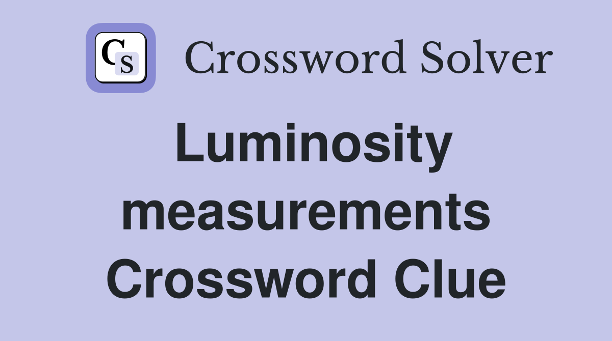 Luminosity measurements Crossword Clue