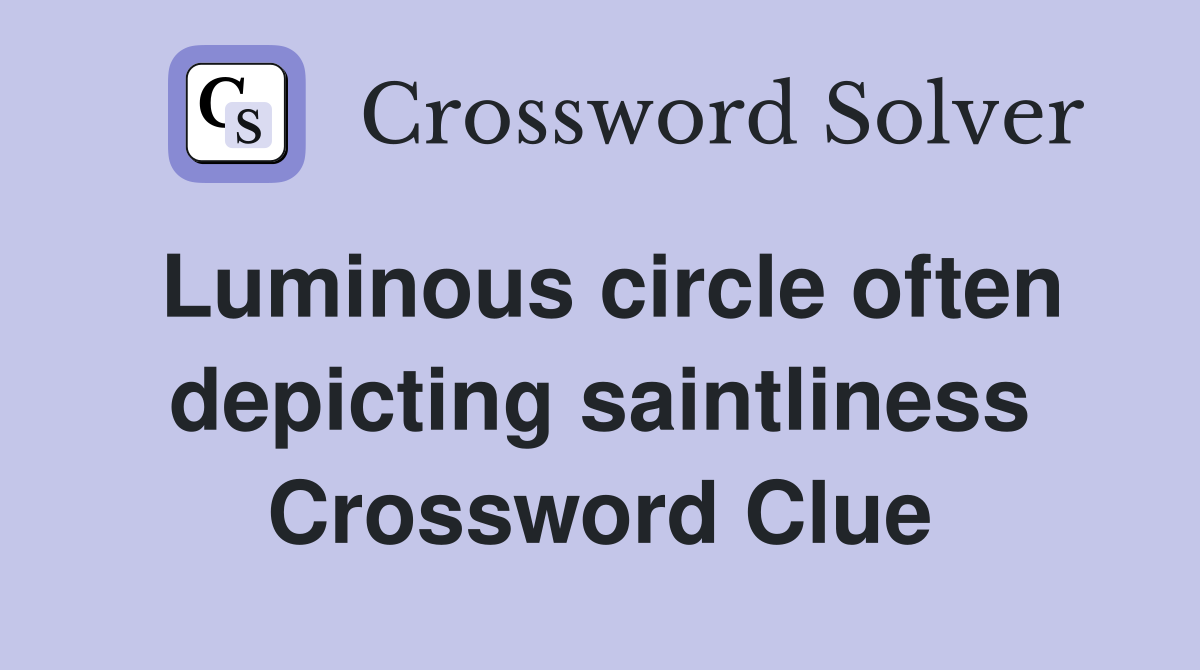 Luminous circle often depicting saintliness Crossword Clue
