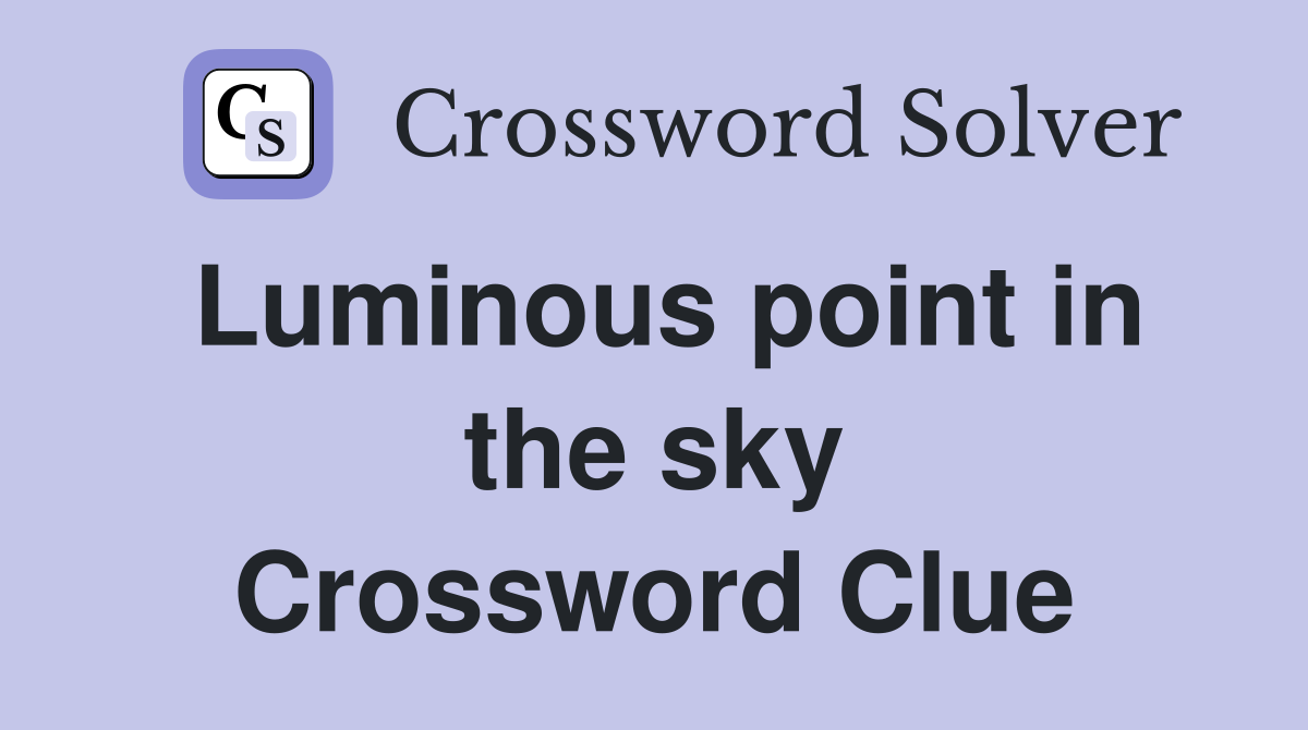 Luminous point in the sky Crossword Clue