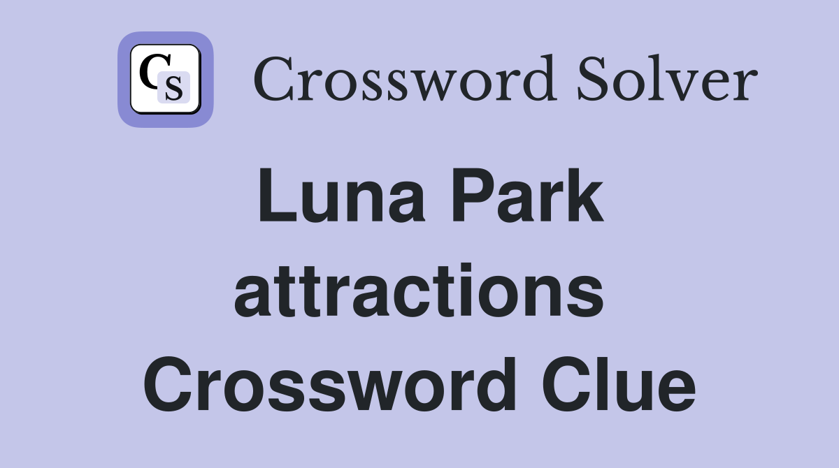 Luna Park attractions Crossword Clue