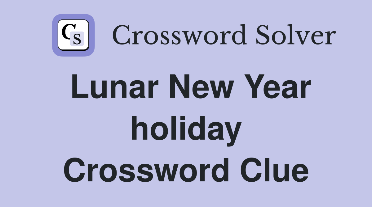 Lunar New Year holiday Crossword Clue