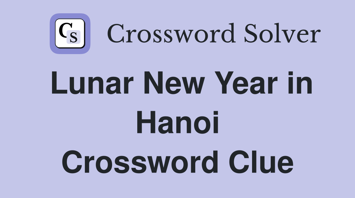 Lunar New Year in Hanoi Crossword Clue