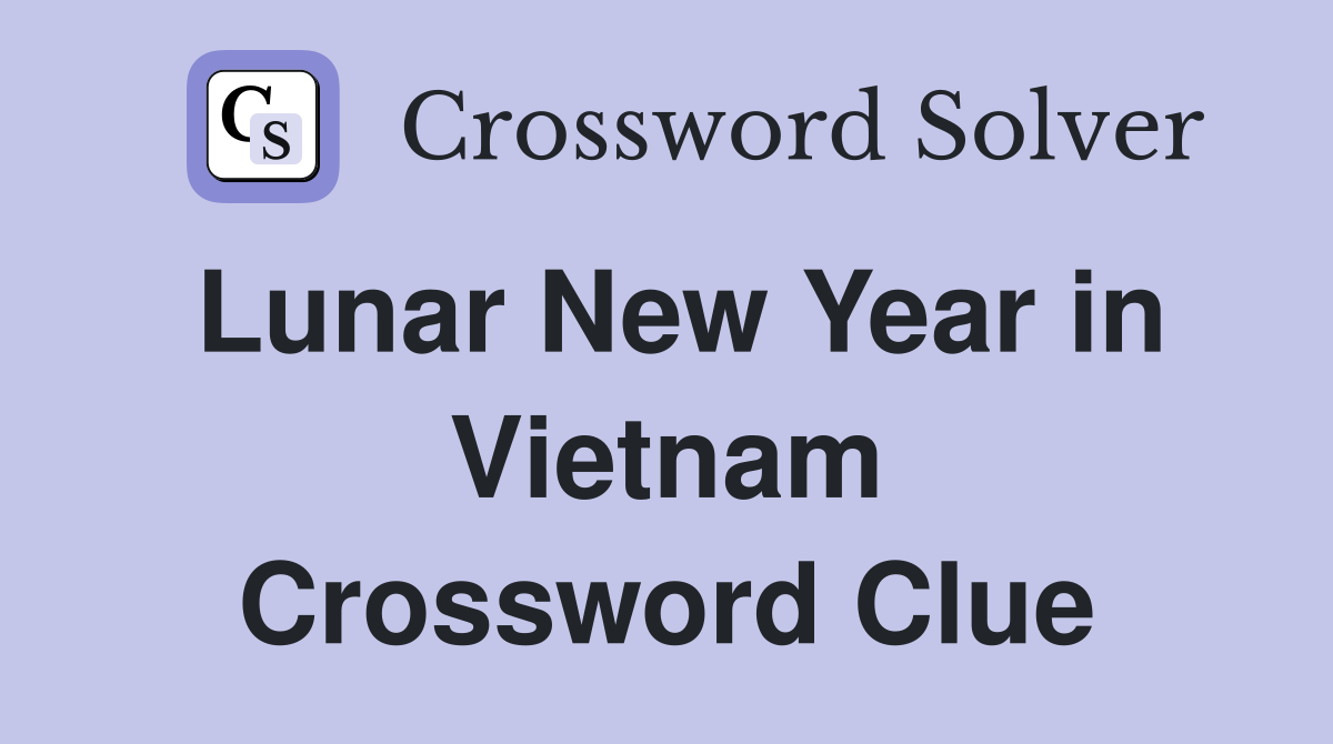 Lunar New Year in Vietnam Crossword Clue