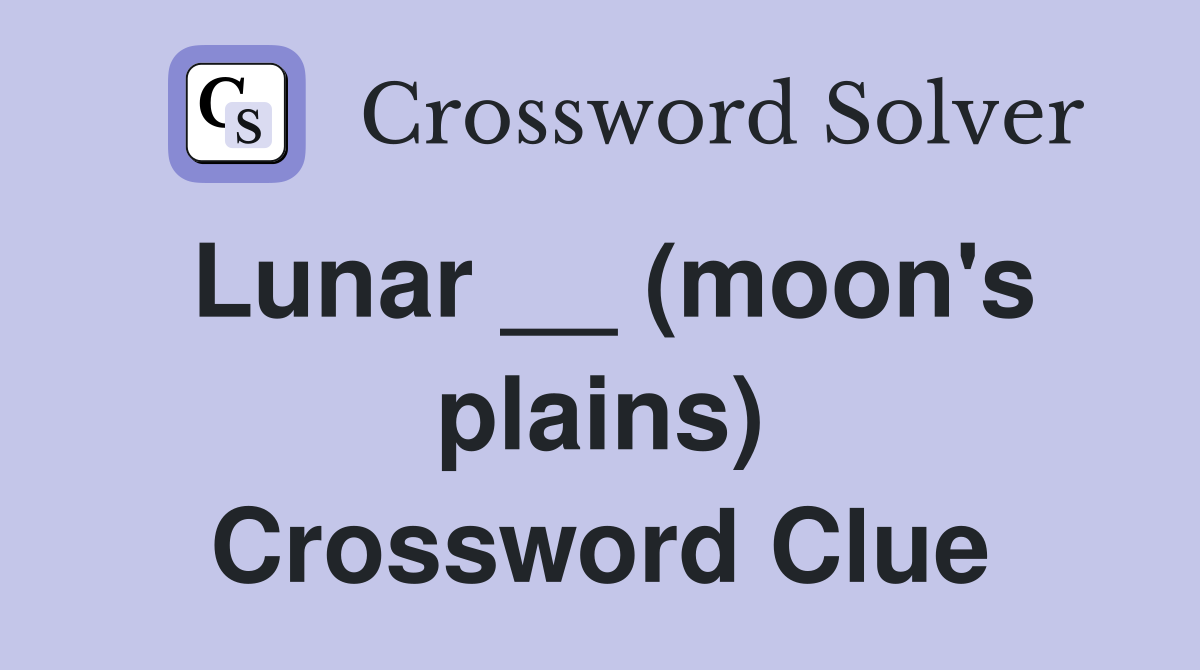 Lunar __ (moon's plains) Crossword Clue