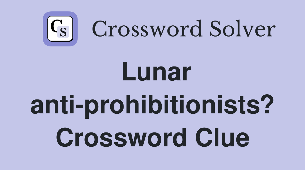 Lunar anti-prohibitionists? Crossword Clue