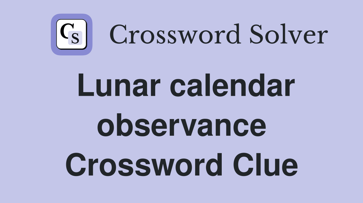 Lunar calendar observance Crossword Clue