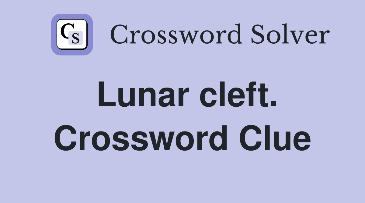 Lunar cleft. Crossword Clue