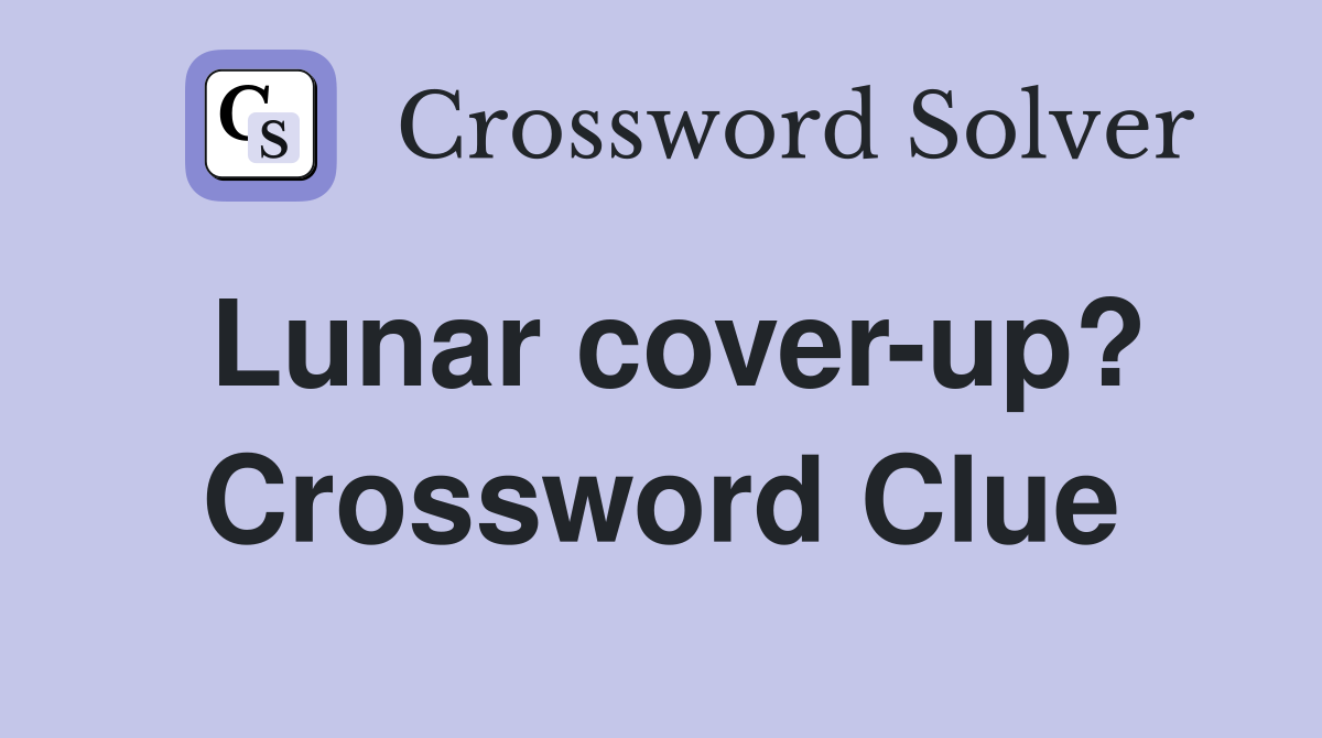 Lunar cover-up? Crossword Clue