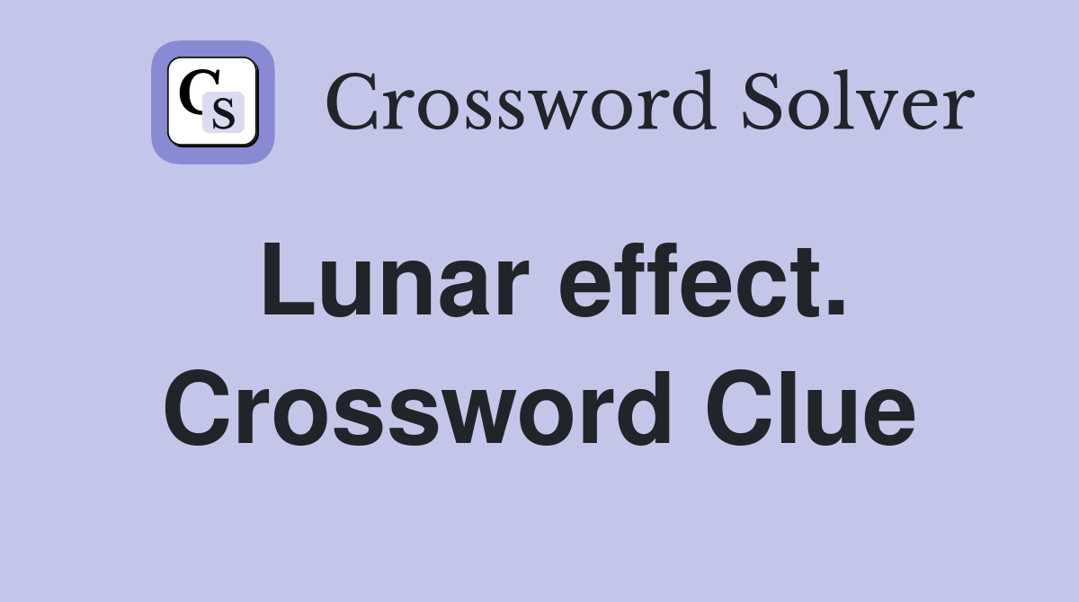 Lunar effect. Crossword Clue