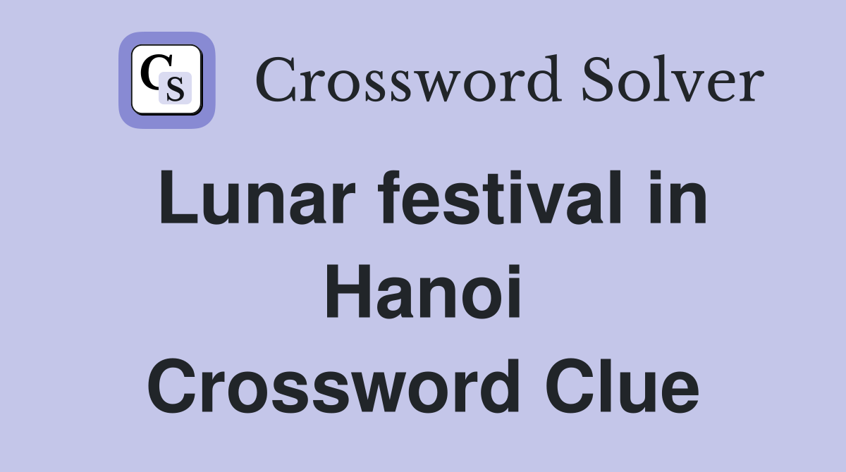 Lunar festival in Hanoi Crossword Clue