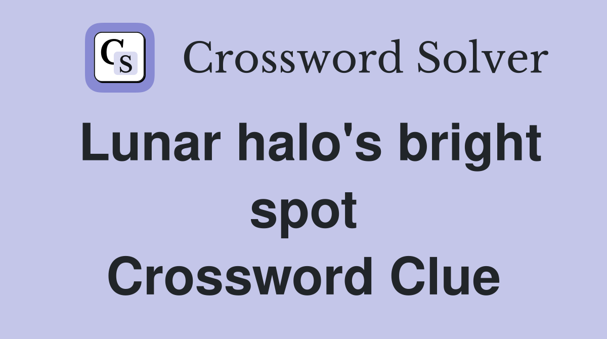 Lunar halo's bright spot Crossword Clue