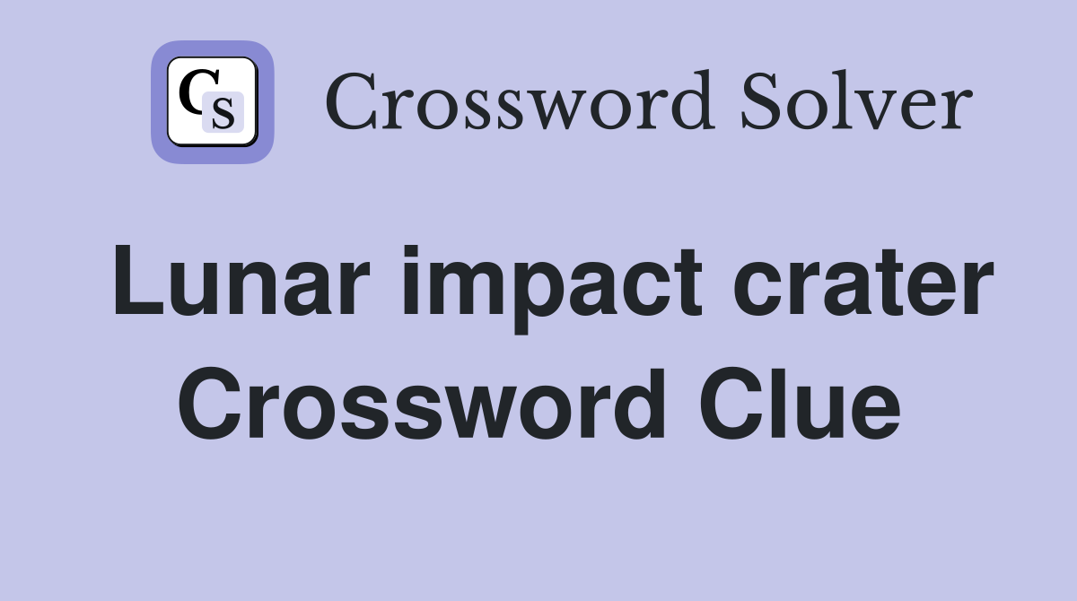 Lunar impact crater Crossword Clue
