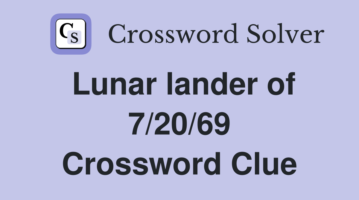 Lunar lander of 7/20/69 Crossword Clue