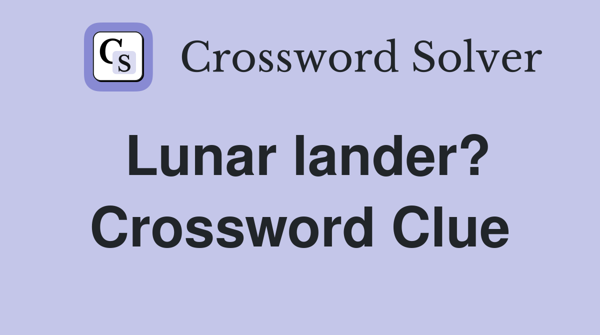 Lunar lander? Crossword Clue