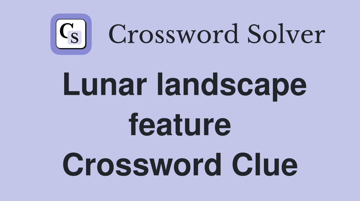 Lunar landscape feature Crossword Clue