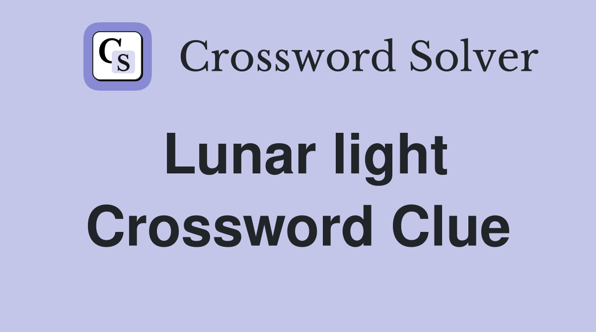 Lunar light Crossword Clue