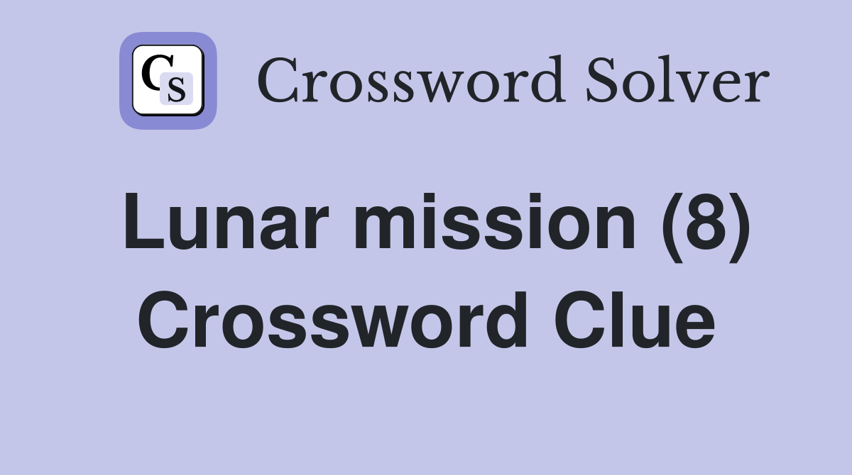 Lunar mission (8) Crossword Clue
