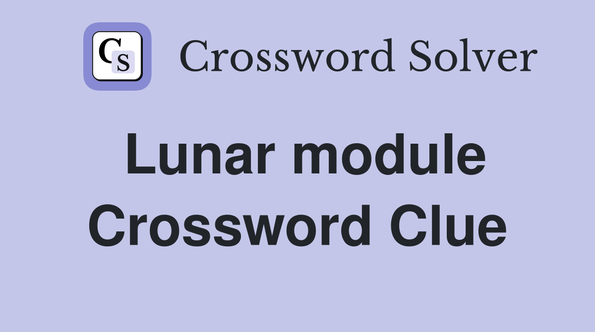 Lunar module Crossword Clue