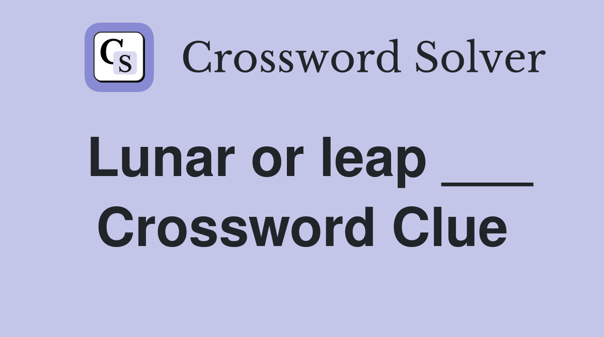 Lunar or leap ___ Crossword Clue