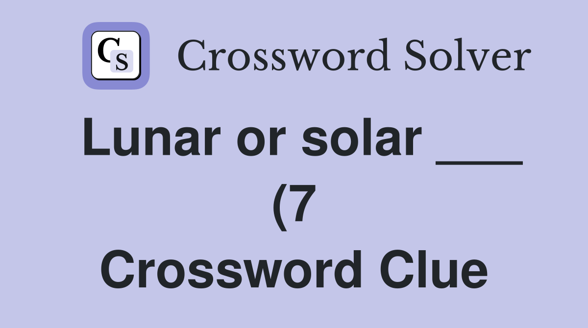 Lunar or solar (7) Crossword Clue Answers Crossword Solver Lunar or solar (7) Crossword Clue Answers Crossword Solver