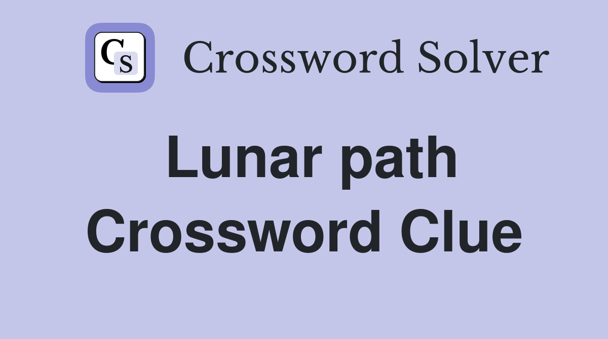 Lunar path Crossword Clue